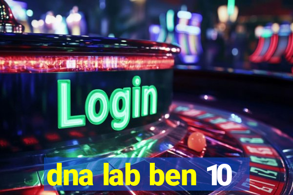 dna lab ben 10